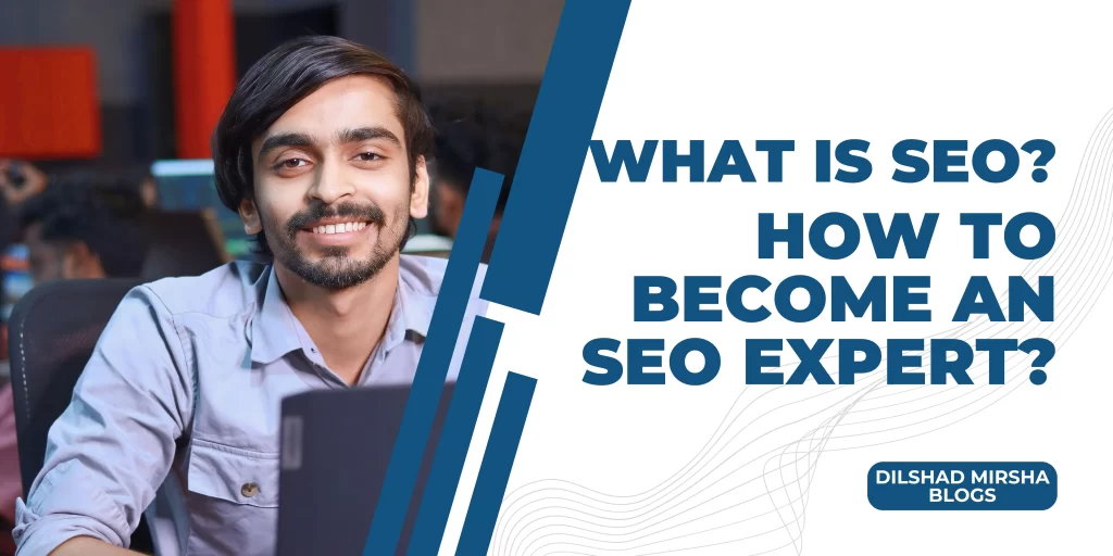 What is SEO? How to Become an SEO Expert?
