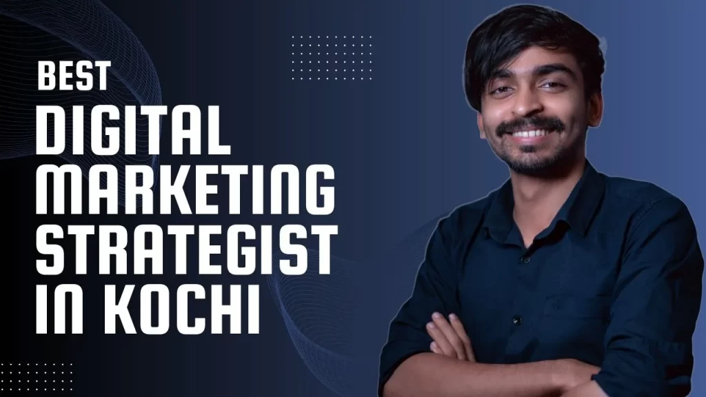 Digital Marketing Strategist in Kochi