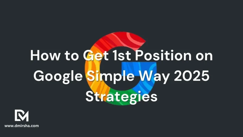 How to Get 1st Position on Google Simple Way 2025 Strategies
